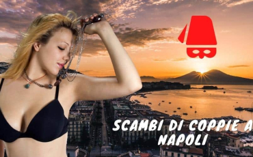 Luoghi e Incontri online per Scambisti Napoletani ⋆ Coppie Scambiste Club Italia